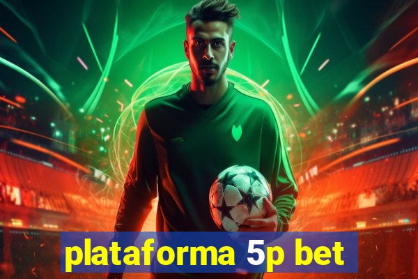 plataforma 5p bet